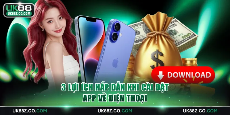 3 lợi ích hấp dẫn khi cài đặt app về điện thoại
