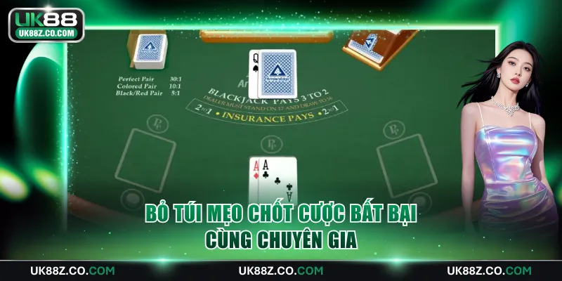 Bỏ túi mẹo chốt cược bất bại cùng chuyên gia