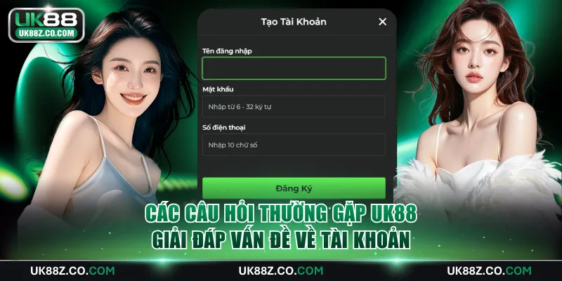 Các câu hỏi thường gặp UK88 giải đáp vấn đề về tài khoản