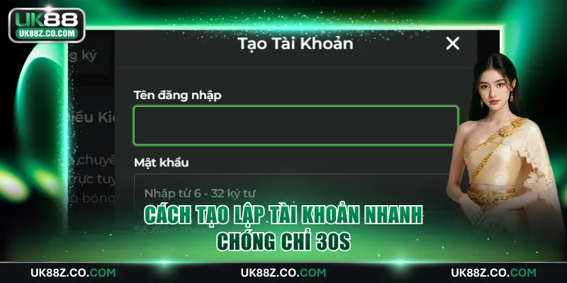 Cách tạo lập tài khoản nhanh chóng chỉ 30s