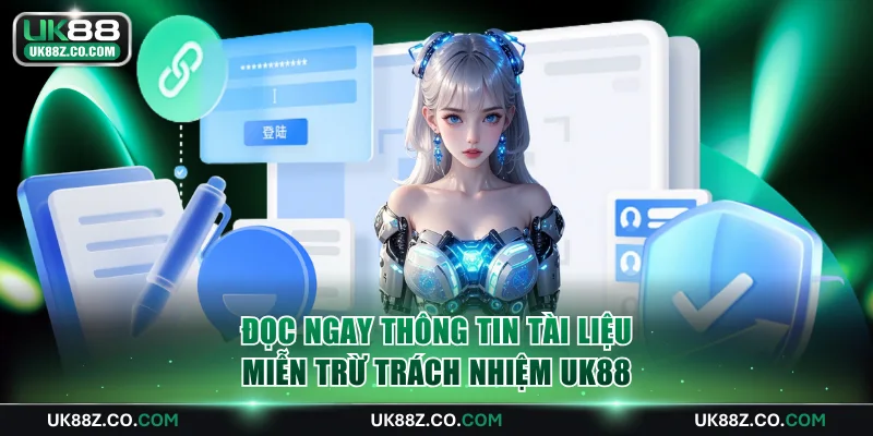 Đọc ngay thông tin trong tài liệu miễn trừ trách nhiệm UK88