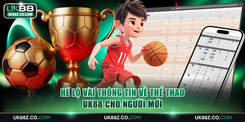 Hé lộ vài thông tin về thể thao UK88 cho người mới