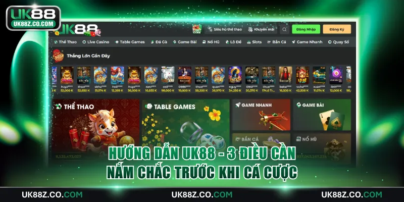 Hướng Dẫn UK88 - 3 Điều Cần Nắm Chắc Trước Khi Cá Cược