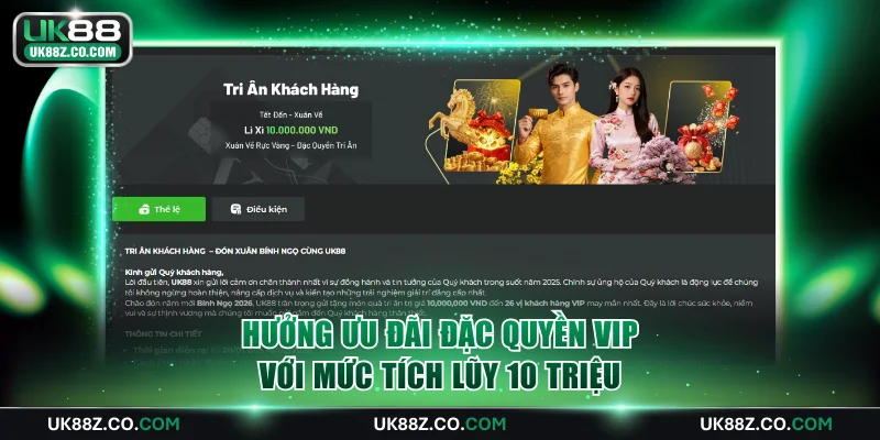 Hưởng ưu đãi đặc quyền VIP với mức tích lũy lên đến 10 triệu