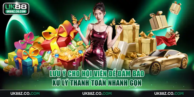 Lưu ý cho hội viên để đảm bảo xử lý thanh toán nhanh gọn