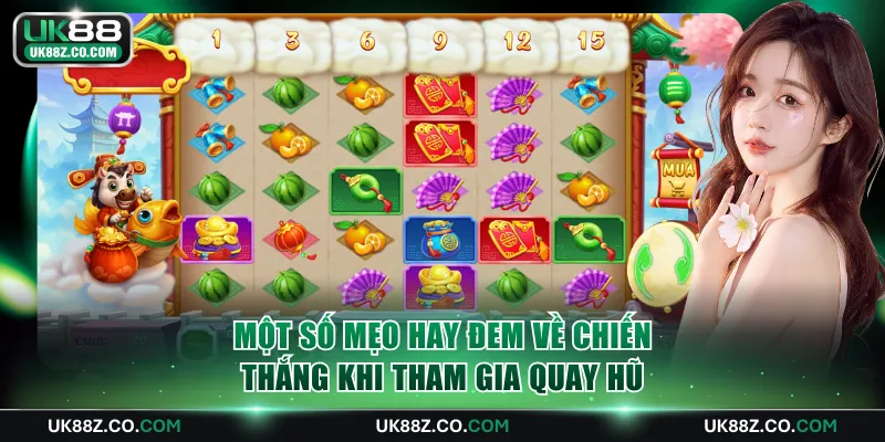 Một số mẹo hay đem về chiến thắng khi tham gia quay hũ