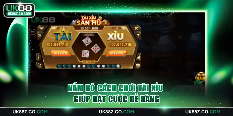 Nắm rõ cách chơi Tài Xỉu giúp đặt cược dễ dàng