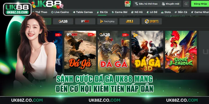 Sảnh cược đá gà UK88 mang đến cơ hội kiếm tiền hấp dẫn