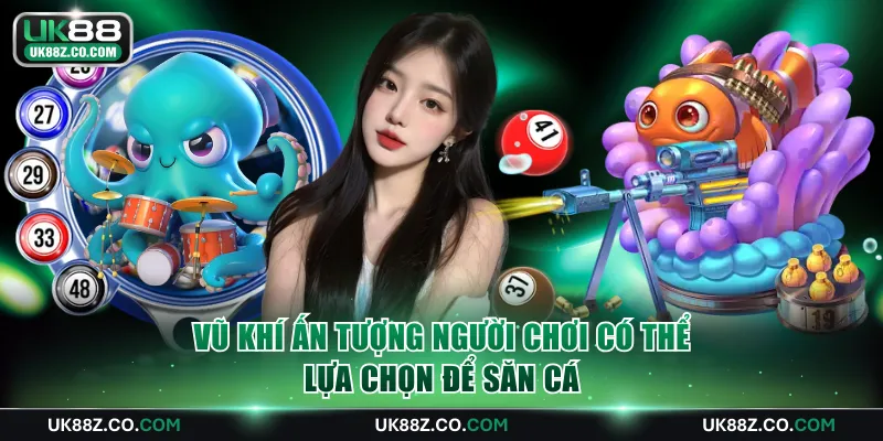 Vũ khí ấn tượng người chơi có thể lựa chọn để săn cá