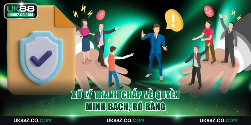 Xử lý tranh chấp về quyền minh bạch, rõ ràng